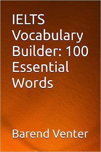 ielts vocabulary builder 100 essential words 1st edition dr barend venter b0c87s54p8, 979-8398674545