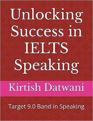unlocking success in ielts speaking target 9.0 band in speaking 1st edition mr. kirtish ashokkumar datwani