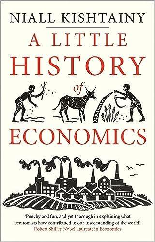 a little history of economics 1st edition niall kishtainy 030023452x, 978-0300234527