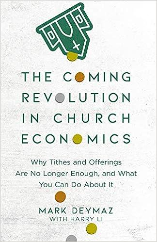 the coming revolution in church economics why tithes and offerings are no longer enough and what you can do