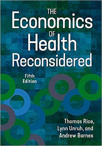 the economics of health reconsidered 5th edition lynn unruh phd, andrew j. barnes phd, thomas rice phd