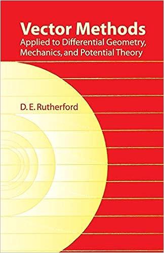 vector methods applied to differential geometry mechanics and potential theory 1st edition d. e. rutherford