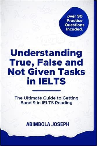 understanding true false and not given tasks in ielts the ultimate guide to getting band 9 in ielts reading