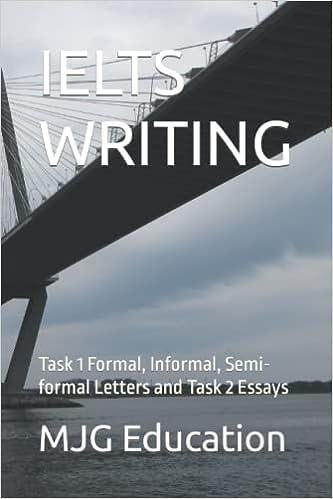 ielts writing task 1 formal informal semi formal letters and task 2 essays 1st edition mjg education