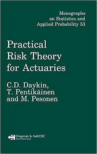 practical risk theory for actuaries monographs on statistics and applied probability 53 1st edition c.d.