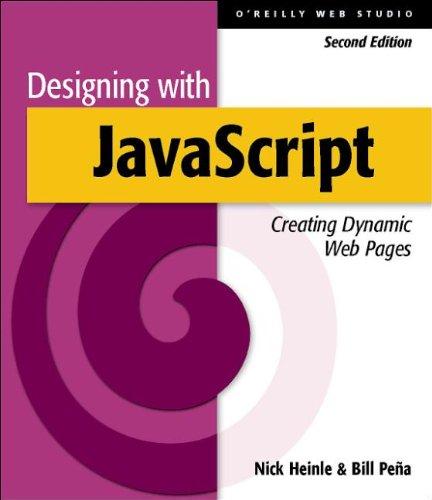 designing with javascript creating dynamic web pages 2nd edition nick heinle, bill pena 156592360x,