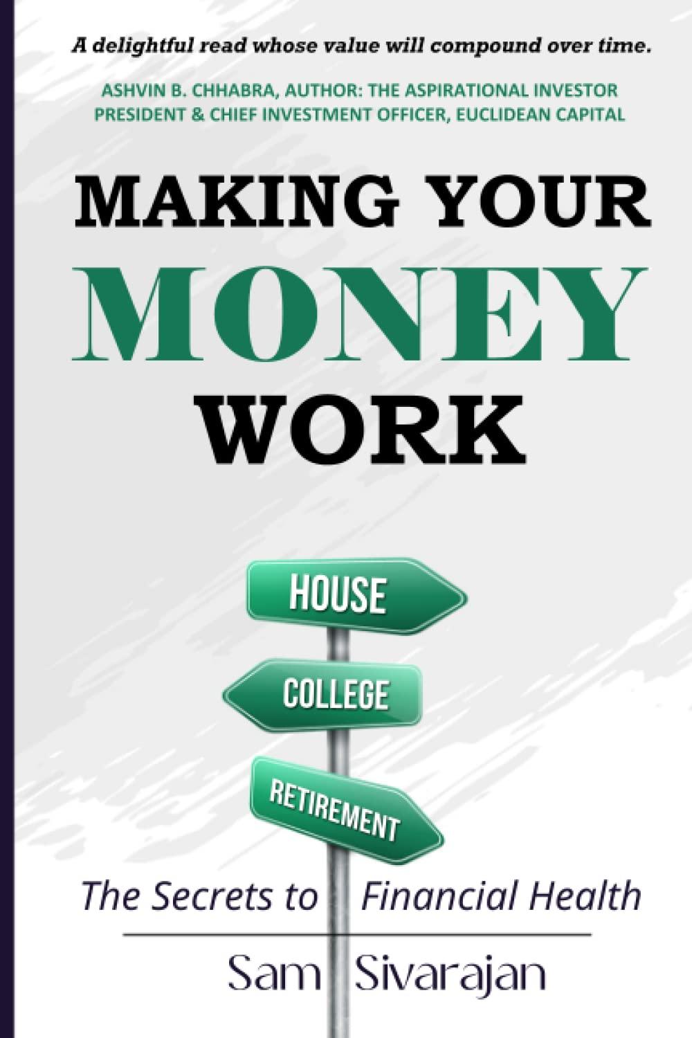 making your money work the secrets to financial health 1st edition sam sivarajan 1778147208, 978-1778147203