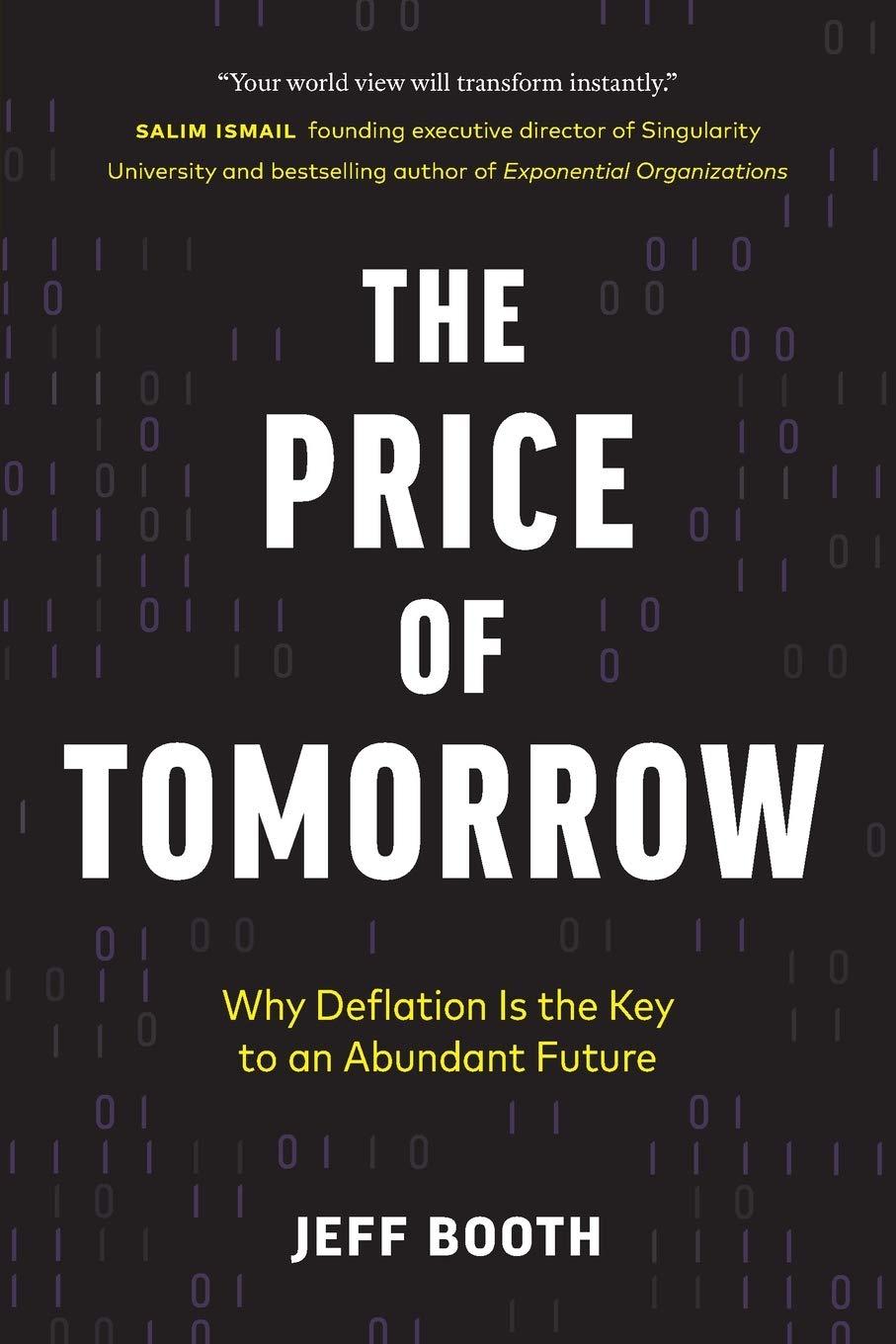 the price of tomorrow why deflation is the key to an abundant future 1st edition jeff booth 1999257405,