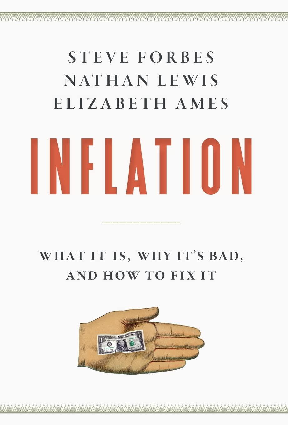 inflation what it is why its bad and how to fix it 1st edition nathan lewis, steve forbes, elizabeth ames