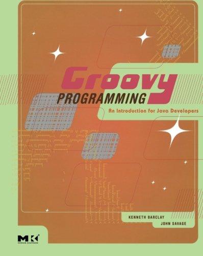 groovy programming an introduction for java developers 1st edition kenneth barclay, john savage 0123725070,