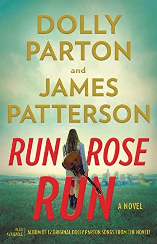 run rose run a novel  james patterson, dolly parton 075955434x, 978-0759554344