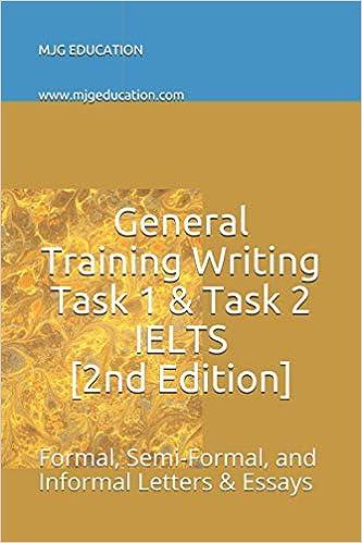 general training writing task 1 and task 2 formal semi formal and informal letters and essays 1st edition mjg