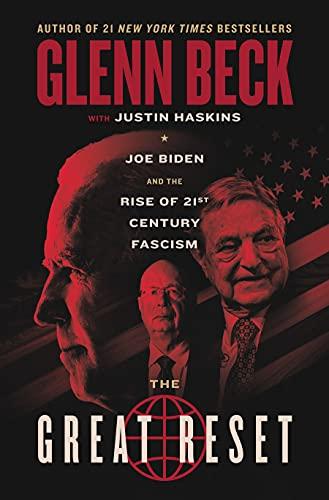 the great reset joe biden and the rise of twenty first century fascism 1st edition glenn beck, justin trask