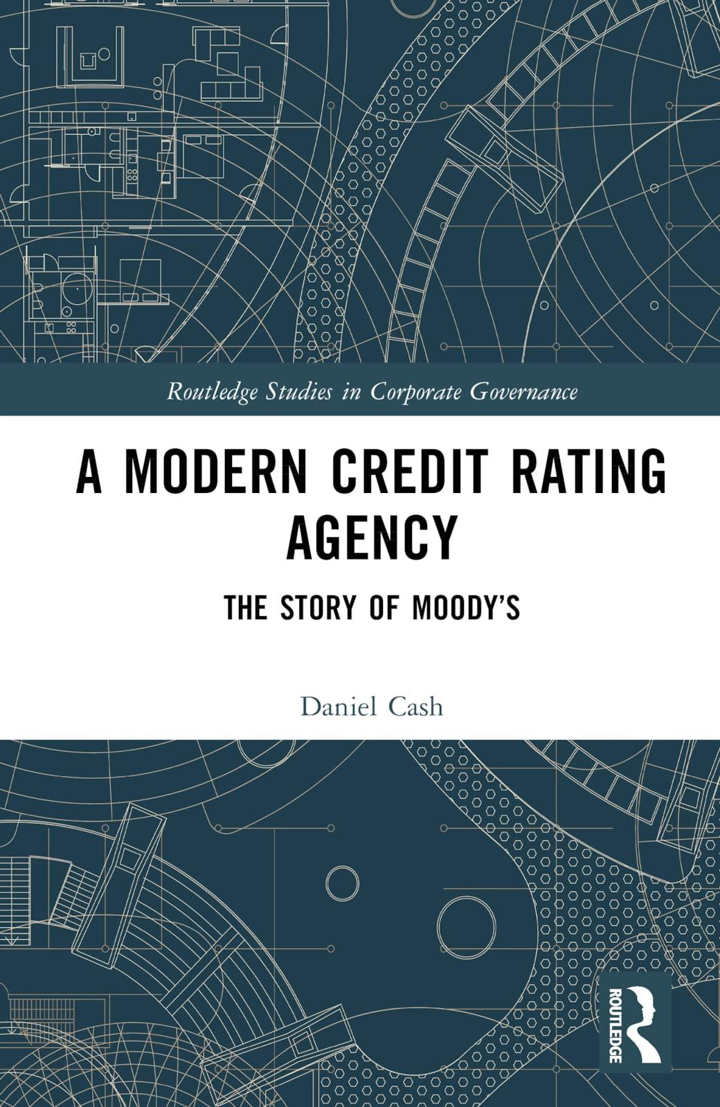a modern credit rating agency the story of moodys 1st edition daniel cash 0367427443, 978-0367427443