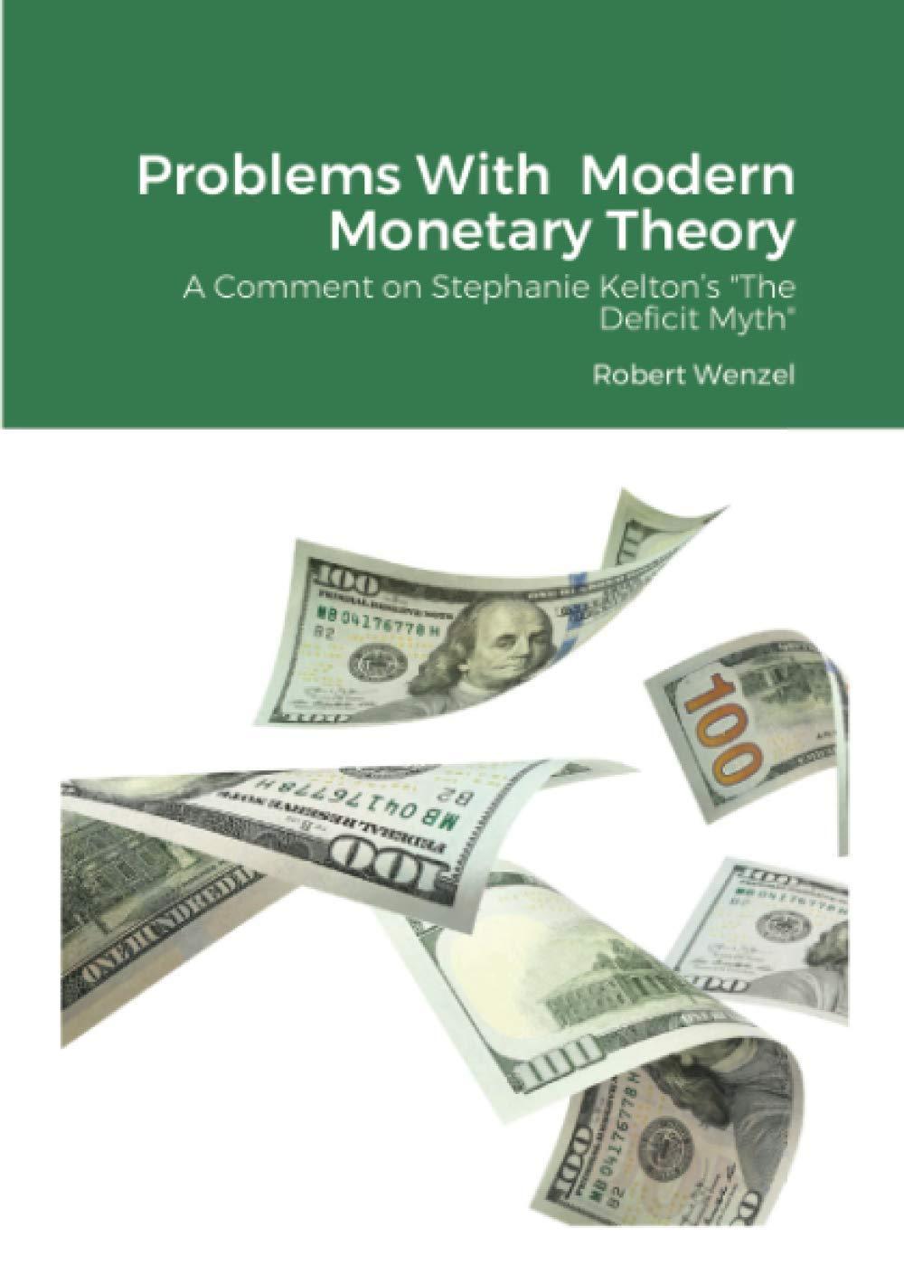problems with modern monetary theory a comment on stephanie keltons the deficit myth 1st edition robert