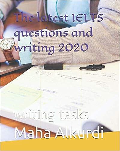 the latest ielts questions and writing writing tasks 2020 2020 edition maha alkurdi b08n3mypdz, 979-8561840487