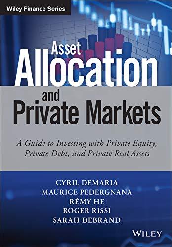 asset allocation and private markets a guide to investing with private equity private debt and private real