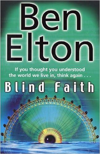 blind faith if you thought you understood the world we live in think again  ben elton 0552773905,