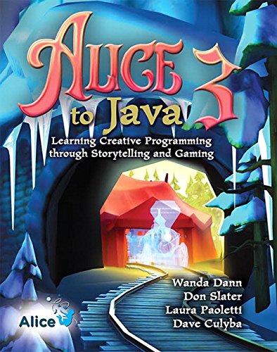 alice 3 to java learning creative programming through storytelling and gaming 1st edition wanda dann, don