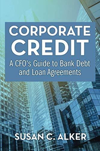 corporate credit a cfos guide to bank debt and loan agreements 1st edition susan c. alker b089m2dg8v,