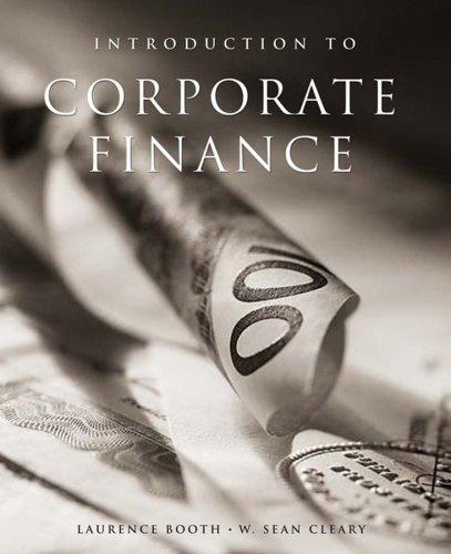 introduction to corporate finance 1st edition laurence booth, w. sean cleary 0470837802, 978-0470837801