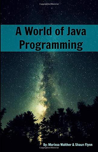 a world of java programming 1st edition shaun w flynn, marissa l walther 1973456869, 978-1973456865