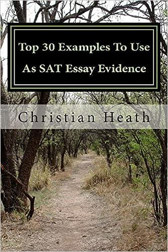 top 30 examples to use as sat essay evidence 1st edition christian heath 1479248738, 978-1479248735