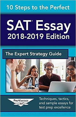 10 steps to the perfect sat essay the expert strategies guide 2018-2019 2019 edition prepvantage publishing