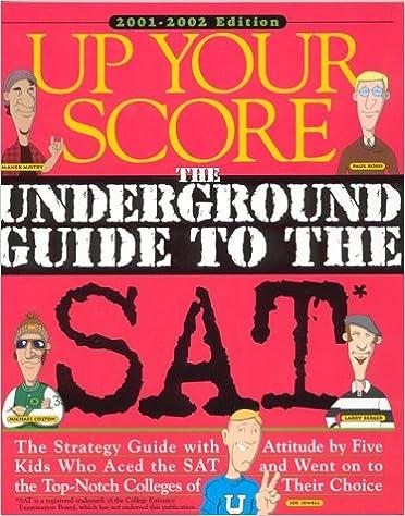 up your score the underground guide to the sat 2001-2002 2002 edition michael colton, larry berger, manek