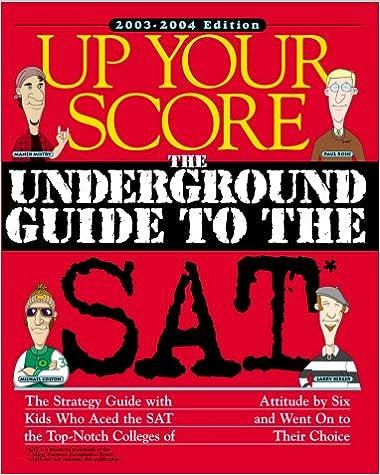 up your score the underground guide to the sat 2003-2004 2004 edition larry berger, michael colton, jean