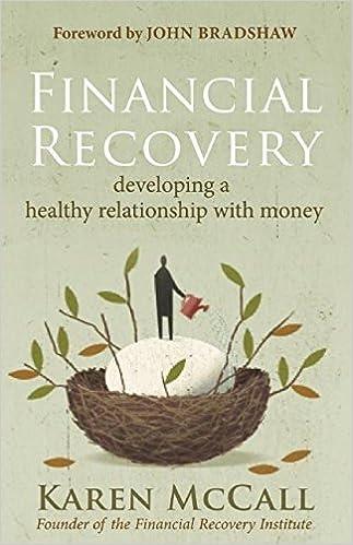 financial recovery developing a healthy relationship with money 1st edition karen mccall, john bradshaw