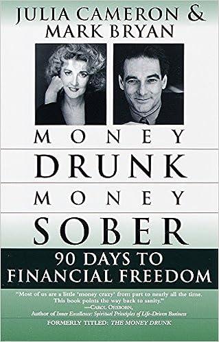 money drunk, money sober 90 days to financial freedom 1st edition mark bryan, julia cameron 0345432657,