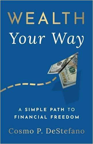 wealth your way a simple path to financial freedom 1st edition cosmo p. destefano 1544529848, 978-1544529844