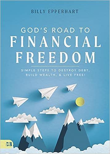 gods road to financial freedom simple steps to destroy debt build wealth,and live free 1st edition billy