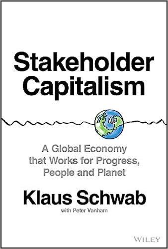 stakeholder capitalism a global economy that works for progress people and planet 1st edition klaus schwab,