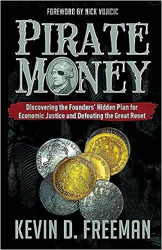 pirate money discovering the founders hidden plan for economic justice and defeating the great reset 1st