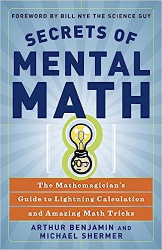 secrets of mental math the mathemagician's guide to lightning calculation and amazing math tricks 1st edition