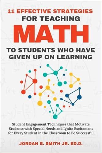 11 effective strategies for teaching math to students who have given up on learning 1st edition jordan b