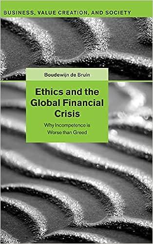 ethics and the global financial crisis why incompetence is worse than greed 1st edition boudewijn de bruin