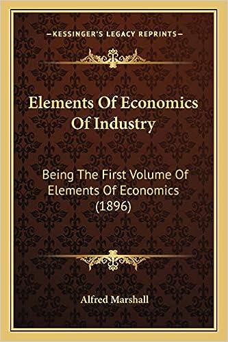 elements of economics of industry being the first volume of elements of economics 1st edition alfred marshall