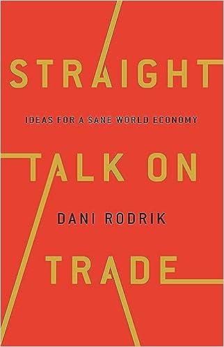 straight talk on trade ideas for a sane world economy 1st edition dani rodrik 9780691177847