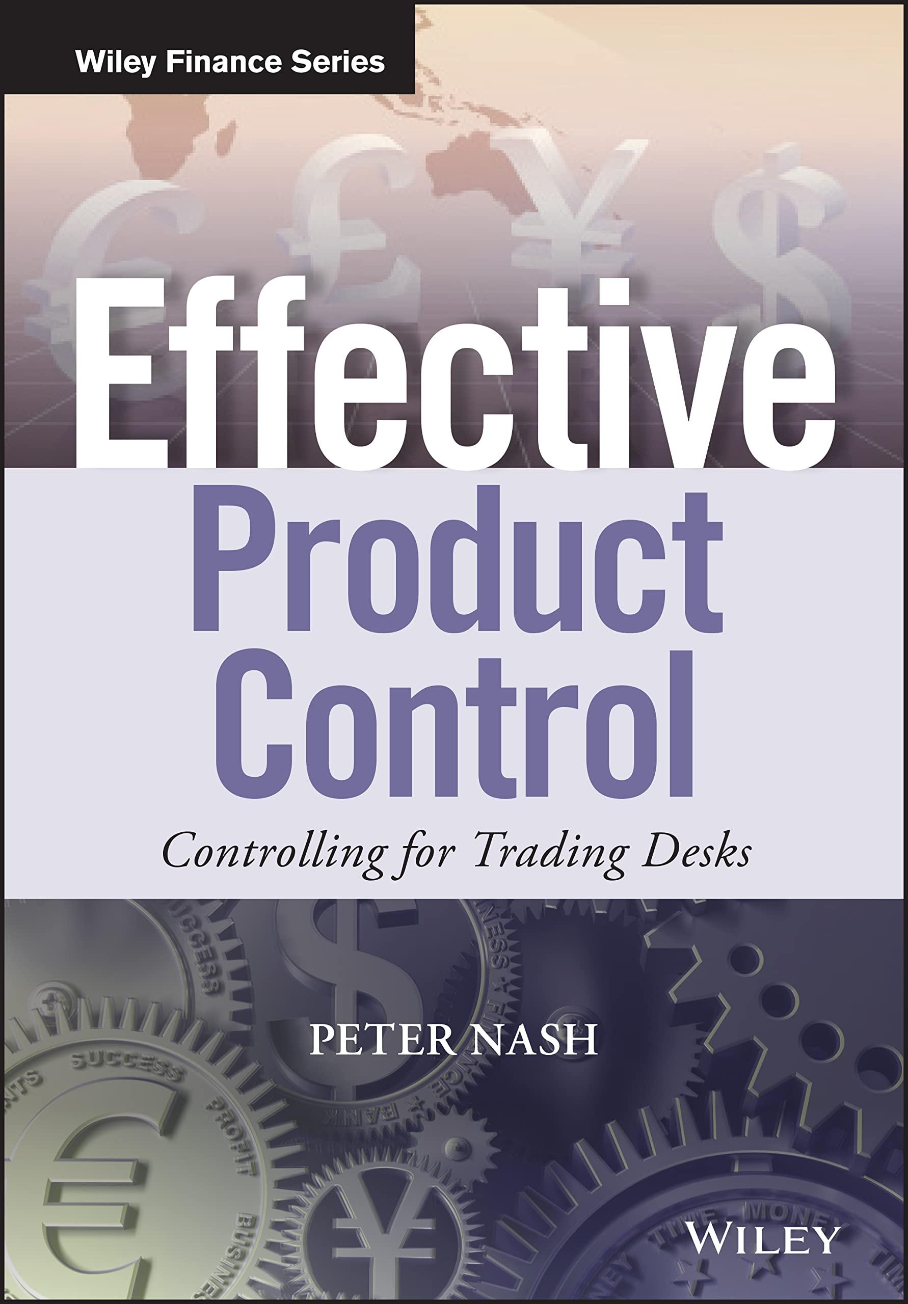 effective product control controlling for trading desks 1st edition peter nash 1118939816, 978-1118939819