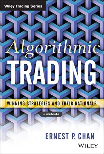 algorithmic trading winning strategies and their rationale plus website 1st edition ernie chan 1118460146,