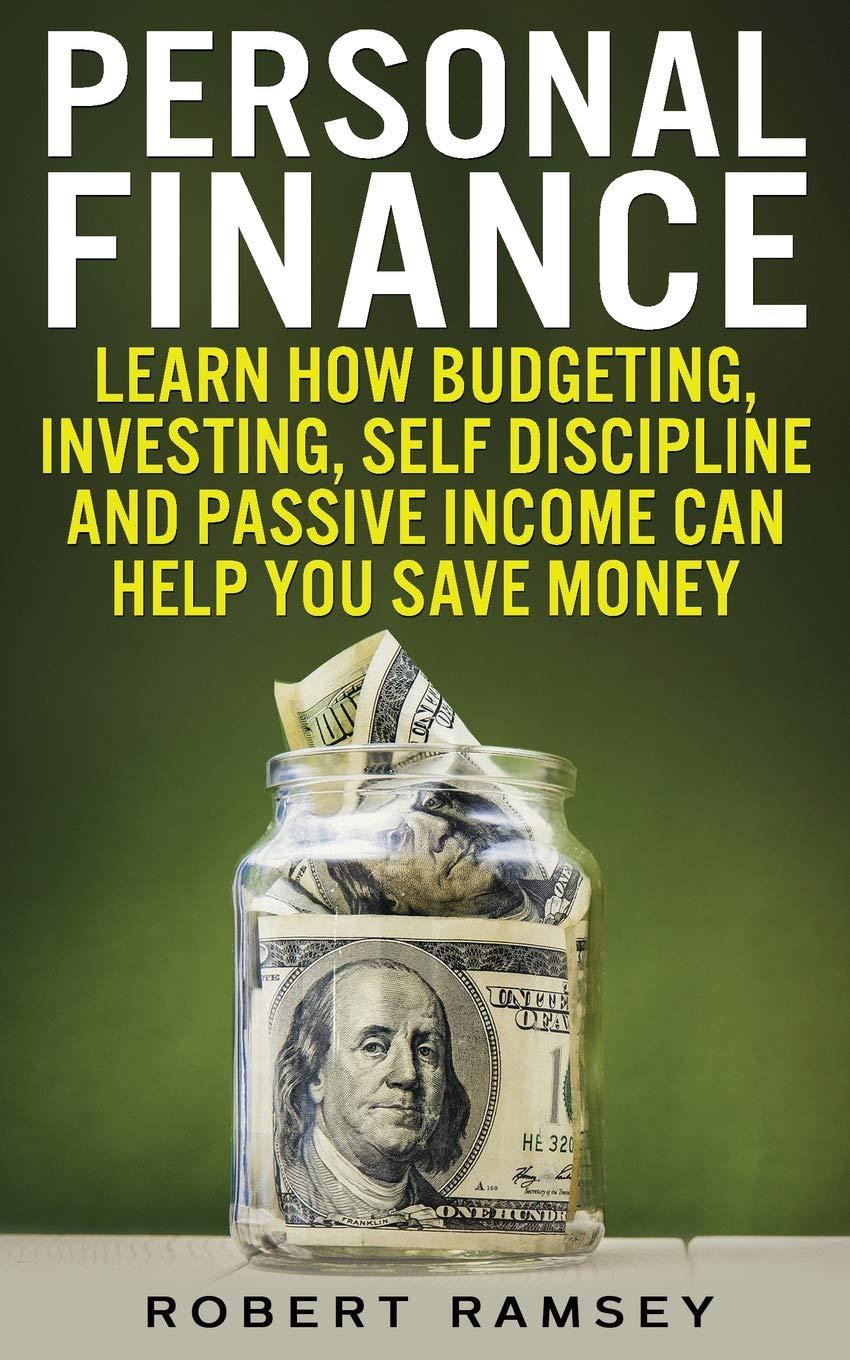 personal finance learn how budgeting investing self discipline and passive income can help you save money 1st
