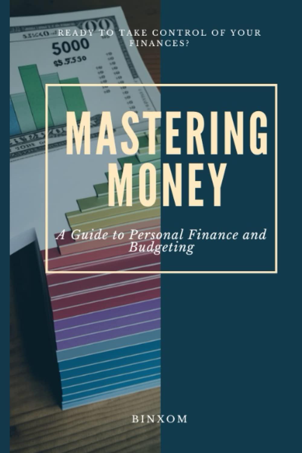mastering money a guide to personal finance and budgeting 1st edition levi binxom b0bw3418zb, 979-8379075767