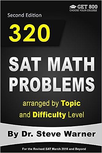 320 sat math problems arranged by topic and difficulty level 2nd edition steve warner 1536869562,