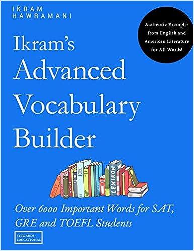 ikrams advanced vocabulary builder over 6000 important words for sat gre and toefl students 1st edition ikram