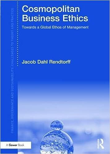 cosmopolitan business ethics towards a global ethos of management 1st edition jacob dahl rendtorff