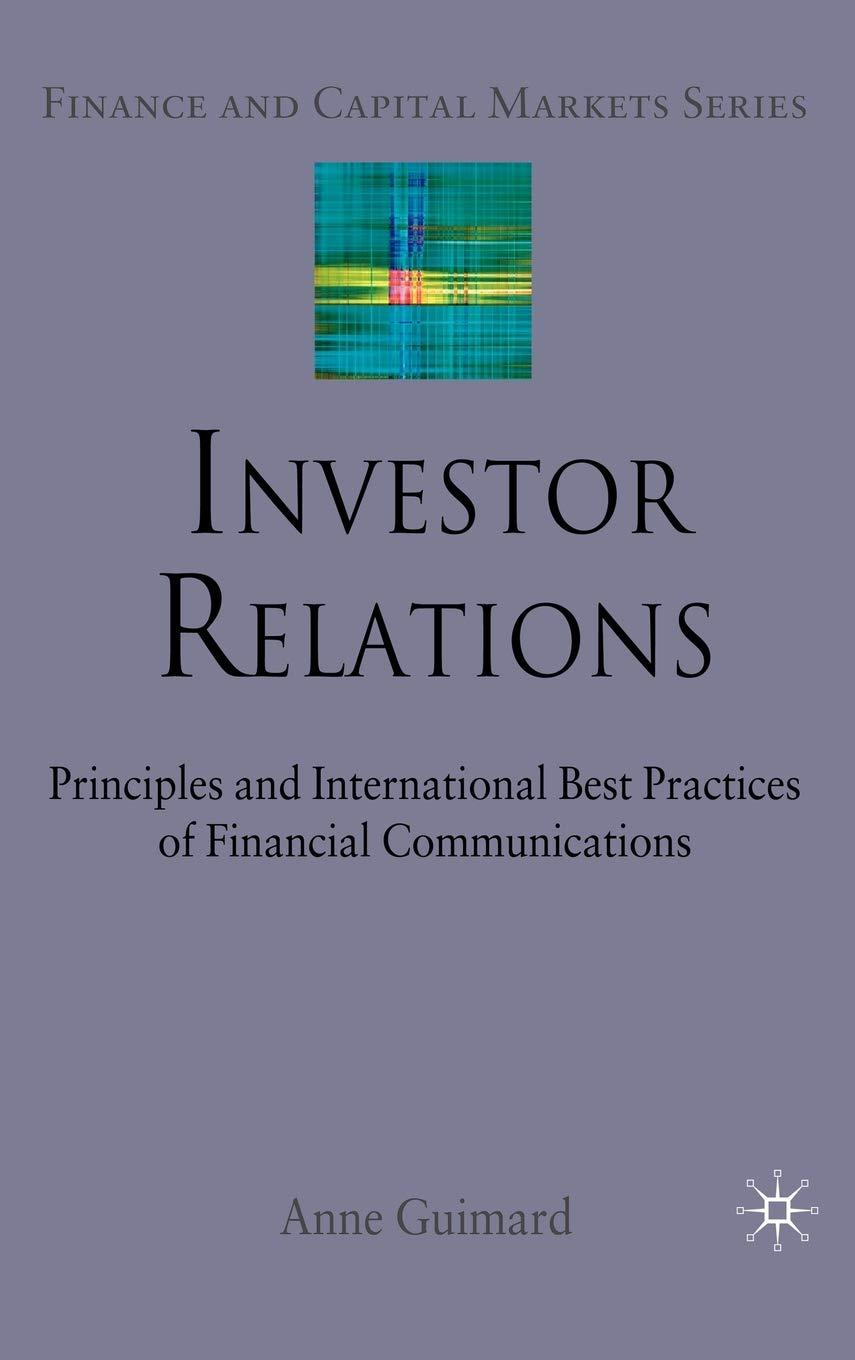 investor relations principles and international best practices of financial communications 1st edition a.