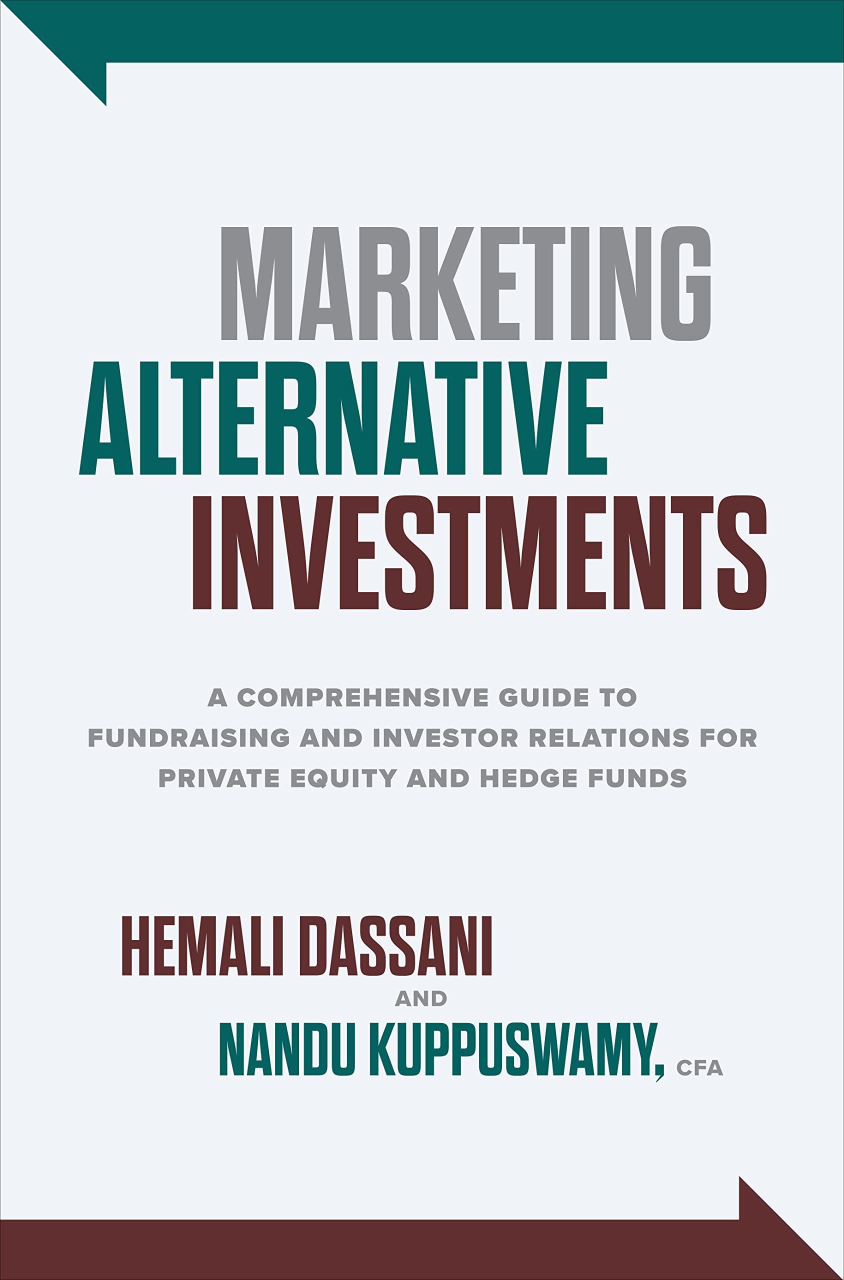 marketing alternative investments a comprehensive guide to fundraising and investor relations for private